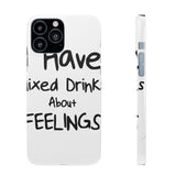 Mixed Drinks About Feelings — Snap Phone Case