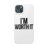 Im Worth It — Snap Phone Case