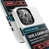 Give A Damn v2 Update Available — Tough Phone Case