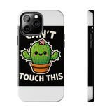 Cant Touch This — Tough Phone Case