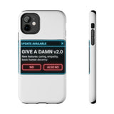 Give A Damn v2 Update Available — Tough Phone Case