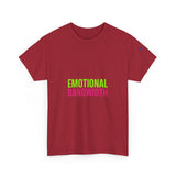Emotional Bandwidth Exceeded — Tshirt