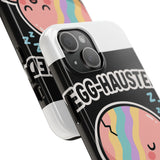 Egg-hausted — Tough Phone Case