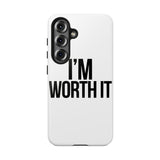 Im Worth It — Tough Phone Case