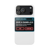 Give A Damn v2 Update Available — Snap Phone Case