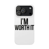 Im Worth It — Snap Phone Case