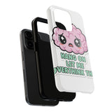 Hang On Let Me Overthink This — Tough Phone Case