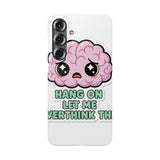 Hang On Let Me Overthink This — Snap Phone Case