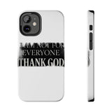 I Am Not For Everyone Thank God — Tough Phone Case