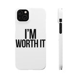 Im Worth It — Snap Phone Case