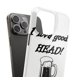 I Love Good Head — Snap Phone Case