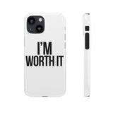 Im Worth It — Snap Phone Case