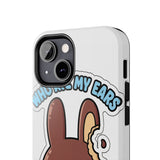 Who Ate My Ears — Tough Phone Case