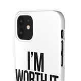 Im Worth It — Snap Phone Case