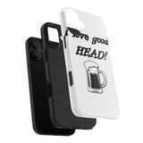 I Love Good Head — Tough Phone Case