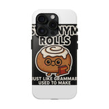 Synonym Rolls — Tough Phone Case