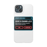 Give A Damn v2 Update Available — Snap Phone Case