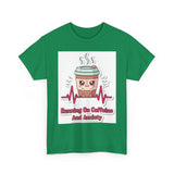 Running On Caffeine And Anxiety — Tshirt