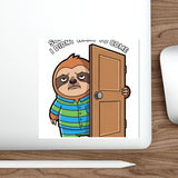 Sorry I Am Late I Didnt Want To Come — Sticker