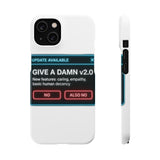 Give A Damn v2 Update Available — Snap Phone Case