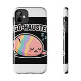 Egg-hausted — Tough Phone Case