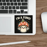 I Am A Fungi — Sticker