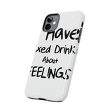 Mixed Drinks About Feelings — Tough Phone Case