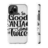 Santa Came Twice — Tough Phone Case