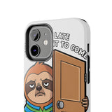 Sorry I Am Late I Didnt Want To Come — Tough Phone Case