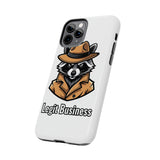 Legit Business — Tough Phone Case