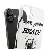 I Love Good Head — Snap Phone Case