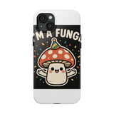I Am A Fungi — Tough Phone Case