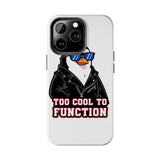 Too Cool To Function — Tough Phone Case