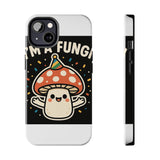 I Am A Fungi — Tough Phone Case