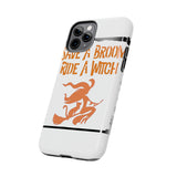 Save a Broom Ride a Witch — Tough Phone Case