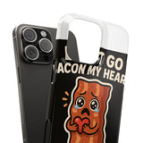 Dont Go Bacon My Heart — Snap Phone Case