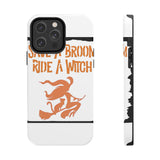 Save a Broom Ride a Witch — Tough Phone Case