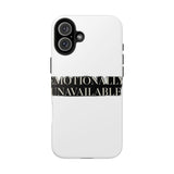 Emotionally Unavailable — Tough Phone Case
