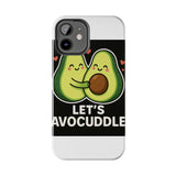 Lets Avocuddle — Tough Phone Case