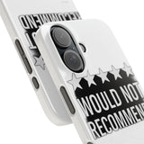 Would Not Recommend My Life 2026 — Snap Phone Case