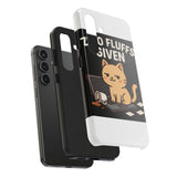 Zero Fluffs Given — Tough Phone Case