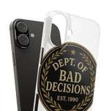Dept Of Bad Decisions — Snap Phone Case