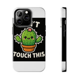 Cant Touch This — Tough Phone Case