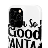 Santa Came Twice — Snap Phone Case