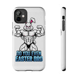 Do You Even Easter Bro — Tough Phone Case