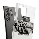 Certified Professional Overthinker — Snap Phone Case