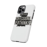 Certified Professional Overthinker — Tough Phone Case