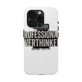 Certified Professional Overthinker — Tough Phone Case