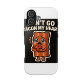 Dont Go Bacon My Heart — Tough Phone Case