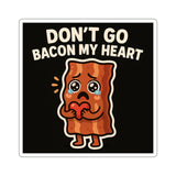 Dont Go Bacon My Heart — Sticker